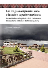Las lenguas originarias en la educación superior mexicana. La realidad sociolingüística de la Universidad Intercultural del Estado de México (UIEM).