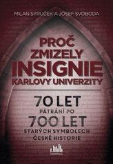 Proč zmizely insignie Karlovy Univerzity - 70 let pátrání po 700 let starých symbolech české historie