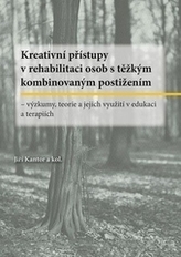 Kreativní přístupy v rehabilitaci osob s těžkým kombinovaným postižením. Výzkumy, teorie a jejich využití v edukaci a terapiích