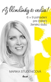 Aj blondínky to vedia! - 6 x 9 pohladení pre (nielen) ženskú dušu