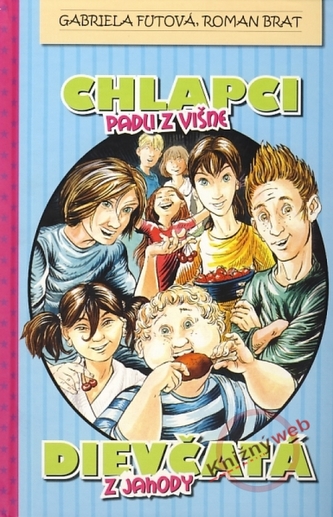 Chlapci padli z višne, dievčatá z jahody Chlapci padli z višne, dievčatá z jahody