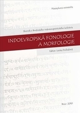 Indoevropská fonologie a morfologie : Sborník z Brněnského indoevropeistického kolokvia