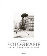 Fotografie - Velké obrazové dějiny