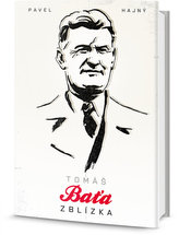 Tomáš Baťa zblízka