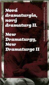 Nová dramaturgia, nový dramaturg II. / New Dramaturgy, New Dramaturge II