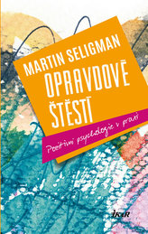 Opravdové štěstí - Pozitivní psychologie v praxi