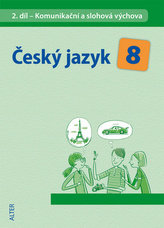 Český jazyk 8 II.díl Komunikační a slohová výchova