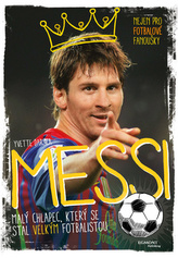 Messi Malý chlapec, který se stal velkým fotbalistou