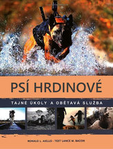 Psí hrdinové - Tajné úkoly a obětavá služba