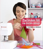 Začínám šít na šicím stroji - 50 lekcí, 15 modelů