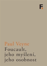 Foucault, jeho myšlení, jeho osobnost