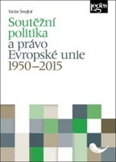 Soutěžní politika a právo Evropské unie 1950–2015