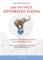 Jak vycvičit divokého slona... a další dobrodružství na cestě bdělosti