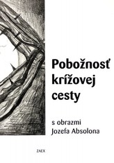 Pobožnosť krížovej cesty s obrazmi Jozefa Absolona