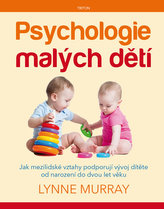 Psychologie malých dětí - Jak mezilidské vztahy podporují  vývoj dítěte od narození do dvou let věku