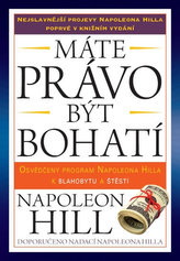 Máte právo být bohatí - Osvědčený program Napoleona Hilla k blahobytu a štěstí