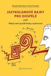 Jazykolamové bajky pro dospělé aneb Nikdy není pozdě hezky vyslovovat