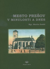 Mesto Prešov v minulosti a dnes