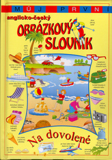 Můj první anglicko - český obrázkový slovník Na dovolené