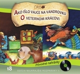 CD Najkrajšie rozprávky 18 - Ako išlo vajce na vandrovku, O veternom kráľovi