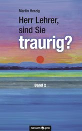 Herr Lehrer, sind Sie traurig? Band 2