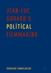 Jean-Luc Godard\'s Political Filmmaking