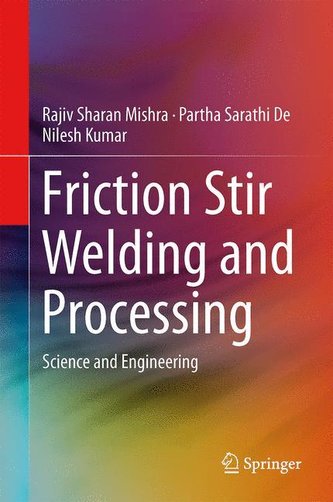 Friction Stir Welding and Processing Friction Stir Welding and Processing
