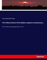 The military history of the Madras engineers and pioneers,