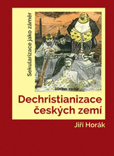 Dechristianizace českých zemí. Sekularizace jako záměr
