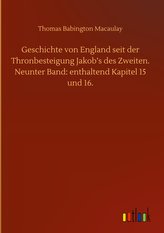 Geschichte von England seit der Thronbesteigung Jakob\'s des Zweiten. Neunter Band: enthaltend Kapitel 15 und 16.