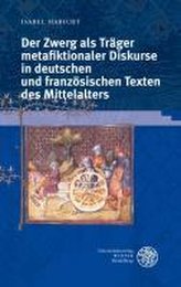 Der Zwerg als Träger metafiktionaler Diskurse in deutschen und französischen Texten des Mittelalters