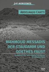 Mahmoud Messadis \"Der Staudamm\" und Goethes \"Faust\"