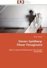 Steven Spielberg:  Filmer l\'Imaginaire