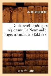 Guides Vélocipédiques Régionaux. La Normandie, Plages Normandes,