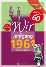 Aufgewachsen in der DDR - Wir vom Jahrgang 1961 - Kindheit und Jugend: 60. Geburtstag