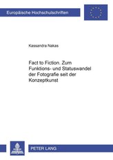 From Fact to Fiction. Zum Funktions- und Statuswandel der Fotografie seit der Konzeptkunst