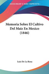 Memoria Sobre El Cultivo Del Maiz En Mexico (1846)