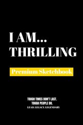 I Am Thrilling: Premium Blank Sketchbook