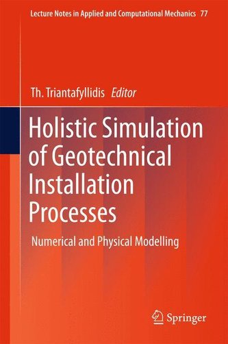 Holistic Simulation of Geotechnical Installation Processes Holistic Simulation of Geotechnical Installation Processes