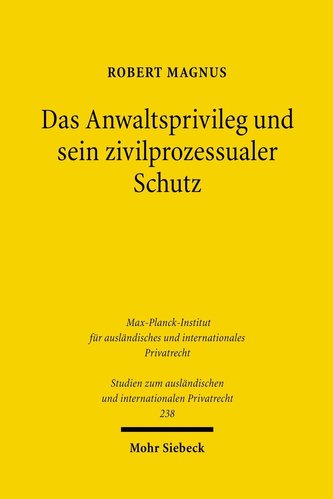 Das Anwaltsprivileg und sein zivilprozessualer Schutz Das Anwaltsprivileg und sein zivilprozessualer Schutz