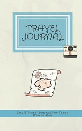 Small Travel Journal for Teens Women Men: Travel Vacation Planner Notebook and Checklists Notebook to Write in Memories