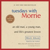 Tuesdays with Morrie: An Old Man, a Young Man, and Life\'s Greatest Lesson