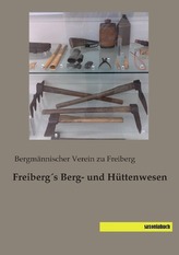 Freiberg\'s Berg- und Hüttenwesen