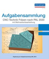 Aufgabensammlung CNC-Technik Fräsen nach PAL 2020 mit Mehrseitenbearbeitung. Aufgaben
