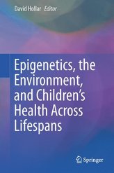 Epigenetics, the Environment, and Children\'s Health Across Lifespans