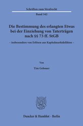 Die Bestimmung des erlangten Etwas bei der Einziehung von Taterträgen nach §§ 73 ff. StGB - insbesondere von Erlösen aus Kapital