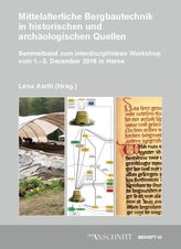 Mittelalterliche Bergbautechnik in historischen und archäologischen Quellen