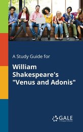 A Study Guide for William Shakespeare\'s \"Venus and Adonis\"