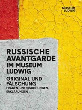 Russische Avantgarde. Original und Fälschung. Fragen Untersuchungen, Erklärungen