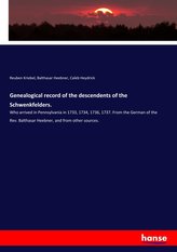 Genealogical record of the descendents of the Schwenkfelders.